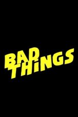 Nonton Dan Download Bad Things (2023) lk21 Film Subtitle Indonesia