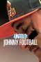 Nonton Dan Download Untold: Johnny Football (2023) lk21 Film Subtitle Indonesia