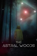 Nonton Dan Download The Astral Woods (2023) lk21 Film Subtitle Indonesia